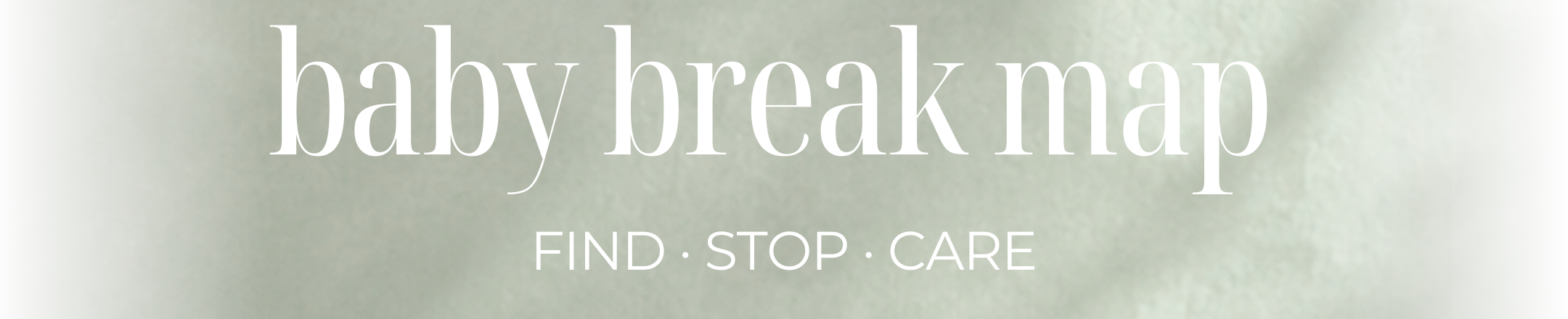babybreakmap – Find · Stop · Care