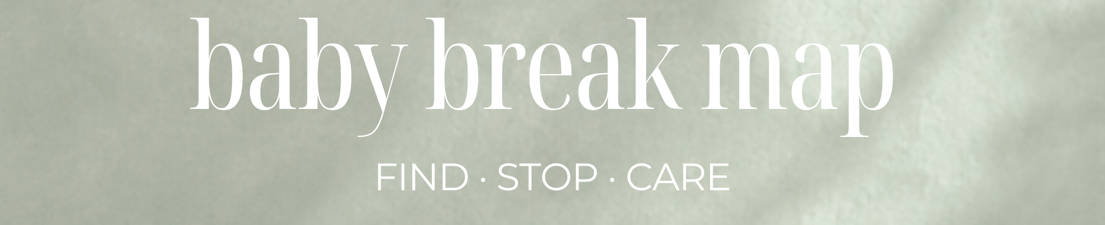 babybreakmap, Find Stop Care